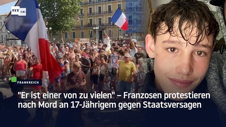 "Er ist einer von zu vielen" – Franzosen protestieren nach Mord an 17-Jährigem gegen Staatsversagen