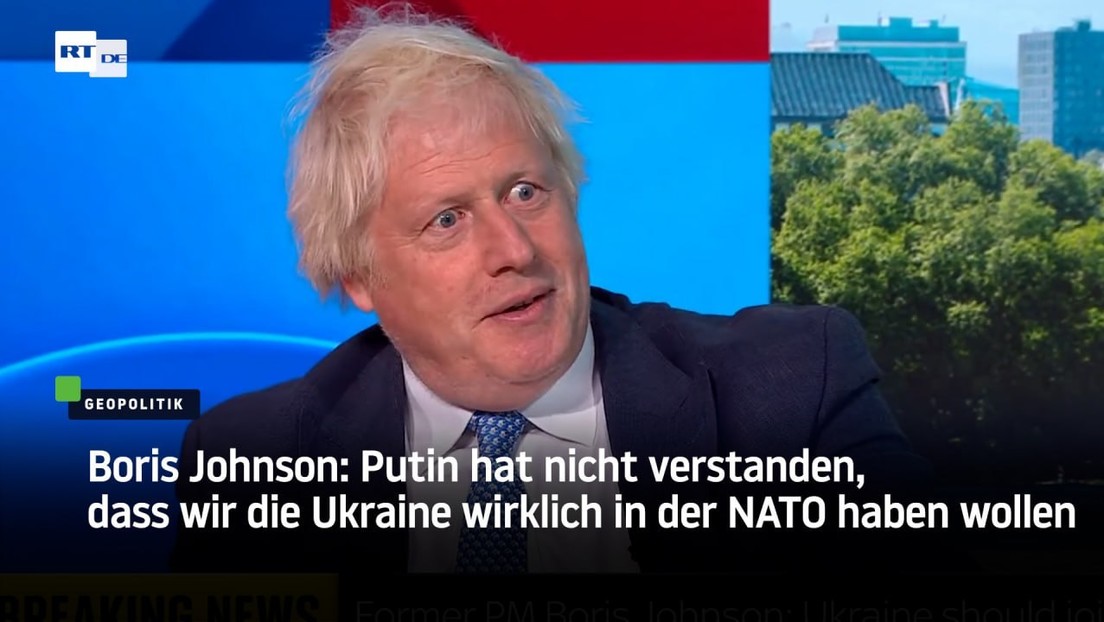 Boris Johnson: Putin hat nicht verstanden, dass wir die Ukraine wirklich in der NATO haben wollen