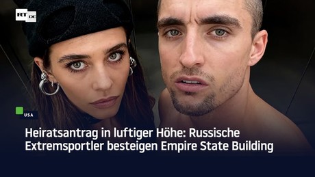 Heiratsantrag in luftiger Höhe: Russische Extremsportler besteigen Empire State Building