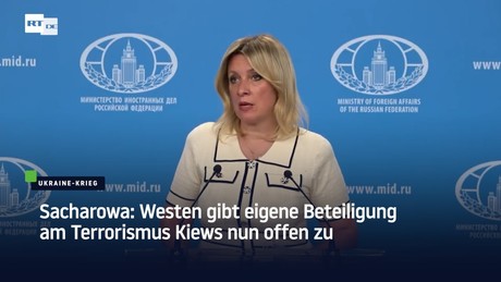Sacharowa: Westen gibt eigene Beteiligung am Terrorismus Kiews nun offen zu