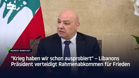 "Krieg haben wir schon ausprobiert" – Libanons Präsident verteidigt Rahmenabkommen für Frieden