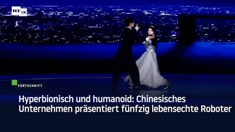 Hyperbionisch und humanoid: Chinesisches Unternehmen präsentiert fünfzig lebensechte Roboter