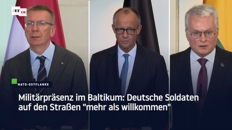 Militärpräsenz im Baltikum: Deutsche Soldaten auf den Straßen "mehr als willkommen"