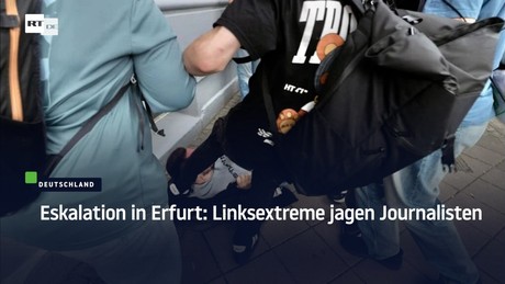 Eskalation in Erfurt: Linksextreme jagen Journalisten