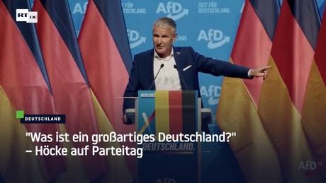 "Was ist ein großartiges Deutschland?" – Höcke auf Parteitag