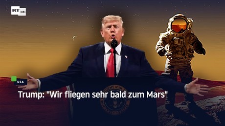 Trump: "Wir fliegen sehr bald zum Mars"