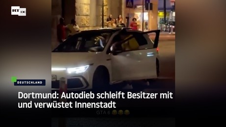 Dortmund: Autodieb schleift Besitzer mit und verwüstet Innenstadt