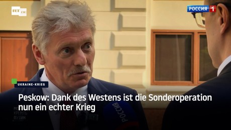Peskow: Dank des Westens ist die Sonderoperation nun ein echter Krieg