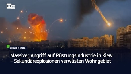Massiver Angriff auf Rüstungsindustrie in Kiew – Sekundärexplosionen verwüsten Wohngebiet