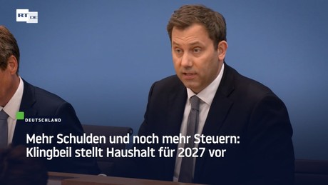 Mehr Schulden und noch mehr Steuern: Klingbeil stellt Haushalt für 2027 vor