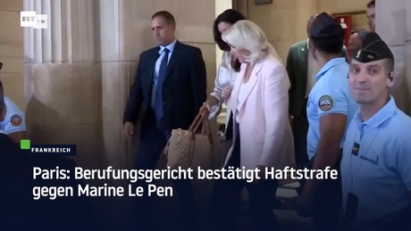 Paris: Berufungsgericht bestätigt Haftstrafe gegen Marine Le Pen