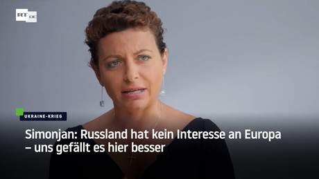 Simonjan: Russland hat kein Interesse an Europa – uns gefällt es hier besser