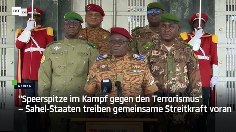 "Speerspitze im Kampf gegen den Terrorismus" – Sahel-Staaten treiben gemeinsame Streitkraft voran