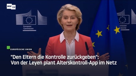 "Den Eltern die Kontrolle zurückgeben": Von der Leyen plant Alterskontroll-App im Netz