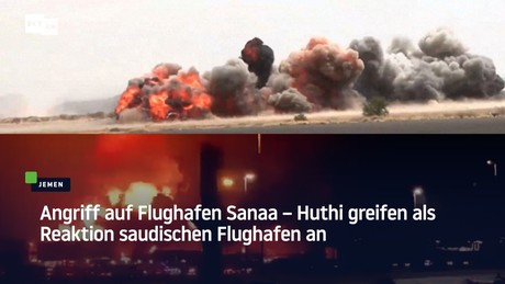 Angriff auf Flughafen Sanaa – Huthi greifen als Reaktion saudischen Flughafen an