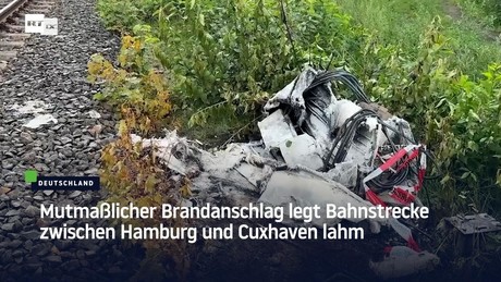 Mutmaßlicher Brandanschlag legt Bahnstrecke zwischen Hamburg und Cuxhaven lahm