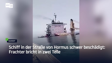 Schiff in der Straße von Hormus schwer beschädigt: Frachter bricht in zwei Teile