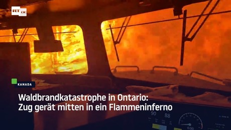 Waldbrandkatastrophe in Ontario: Zug gerät mitten in ein Flammeninferno