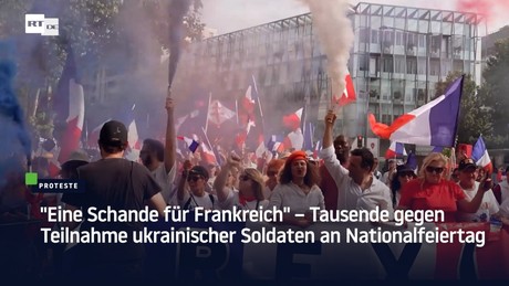 "Eine Schande für Frankreich" – Tausende gegen Teilnahme ukrainischer Soldaten an Nationalfeiertag