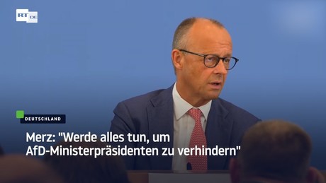 Merz: "Werde alles tun, um AfD-Ministerpräsidenten zu verhindern"