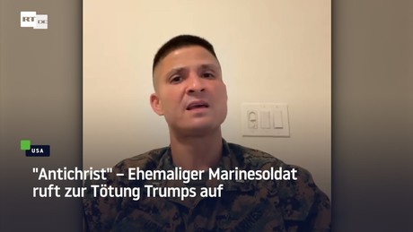 "Antichrist" – Ehemaliger Marinesoldat ruft zur Tötung Trumps auf