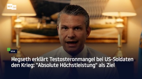 Hegseth erklärt Testosteronmangel bei US-Soldaten den Krieg: "Absolute Höchstleistung" als Ziel