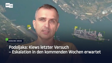 Podoljaka: Kiews letzter Versuch – Eskalation in den kommenden Wochen erwartet