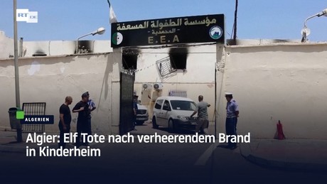 Algier: Elf Tote nach verheerendem Brand in Kinderheim
