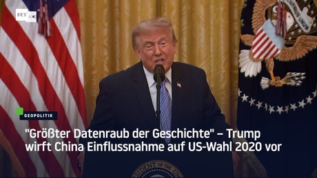 "Größter Datenraub der Geschichte" – Trump wirft China Einflussnahme auf US-Wahl 2020 vor