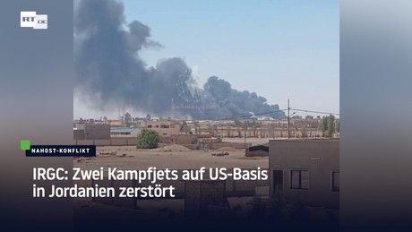 IRGC: Zwei Kampfjets auf US-Basis in Jordanien zerstört