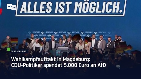 Wahlkampfauftakt in Magdeburg: CDU-Politiker spendet 5.000 Euro an AfD
