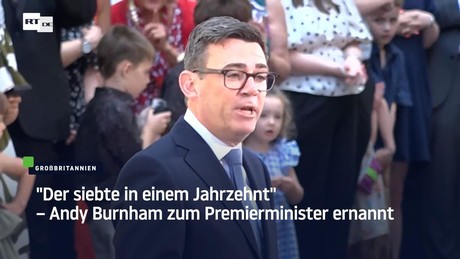 "Der siebte in einem Jahrzehnt" – Andy Burnham zum neuen Premier Großbritanniens ernannt