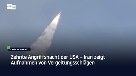 Zehnte Angriffsnacht der USA – Iran zeigt Aufnahmen von Vergeltungsschlägen