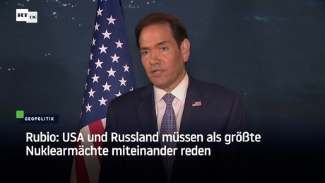 Rubio: USA und Russland müssen als größte Nuklearmächte miteinander reden