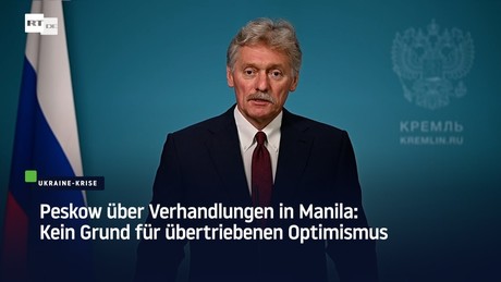 Peskow über Verhandlungen in Manila: Kein Grund für übertriebenen Optimismus