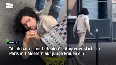 "Allah hat es mir befohlen" – Angreifer sticht in Paris mit Messern auf junge Frauen ein
