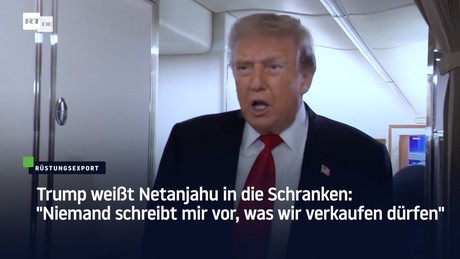 Trump weißt Netanjahu in die Schranken: "Niemand schreibt mir vor, was wir verkaufen dürfen"