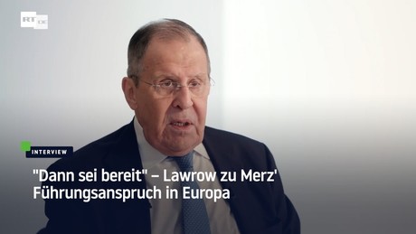 "Dann sei bereit" – Lawrow zu Merz' Führungsanspruch in Europa
