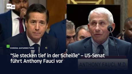 "Sie stecken tief in der Schei**e" – US-Senat führt Anthony Fauci vor