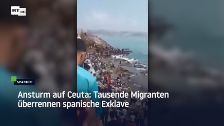 Ansturm auf Ceuta: Tausende Migranten überrennen spanische Exklave