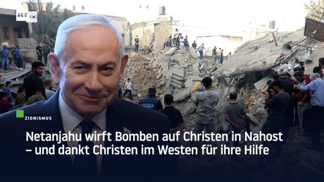 Netanjahu wirft Bomben auf Christen in Nahost – und dankt Christen im Westen für ihre Hilfe