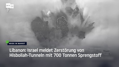 Libanon: Israel meldet Zerstörung von Hisbollah-Tunneln mit 700 Tonnen Sprengstoff