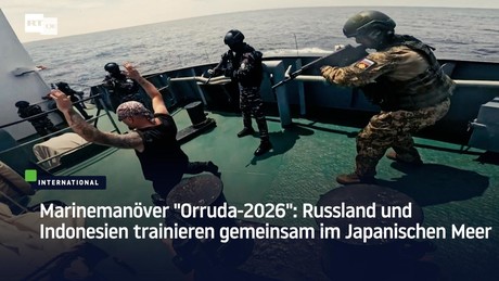 Marinemanöver "Orruda-2026": Russland und Indonesien trainieren gemeinsam im Japanischen Meer