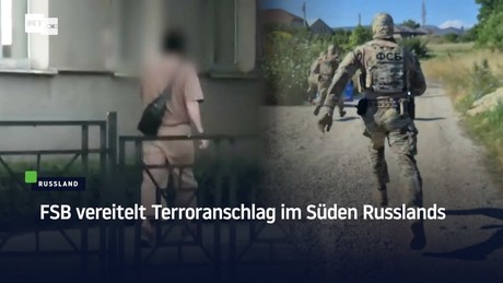 FSB vereitelt Terroranschlag im Süden Russlands