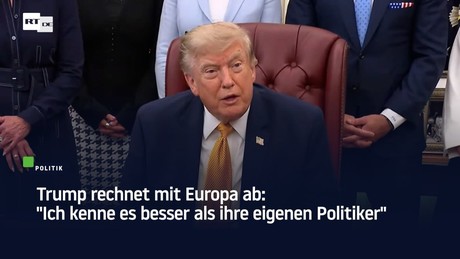 Trump rechnet mit Europa ab: "Ich kenne es besser als ihre eigenen Politiker"