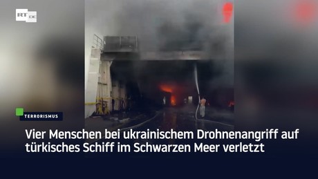 Vier Menschen bei ukrainischem Drohnenangriff auf türkisches Schiff im Schwarzen Meer verletzt