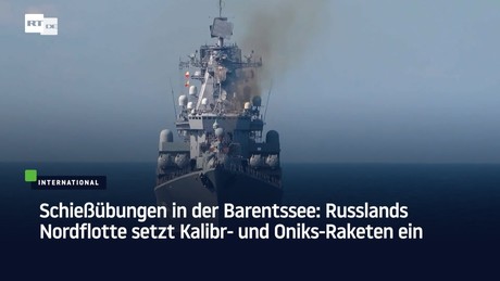 Schießübungen in der Barentssee: Russlands Nordflotte setzt Kalibr- und Oniks-Raketen ein