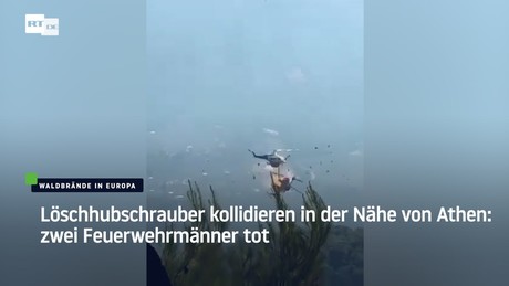 Löschhubschrauber kollidieren in der Nähe von Athen: zwei Feuerwehrmänner tot