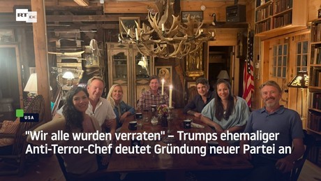 "Wir alle wurden verraten" – Trumps ehemaliger Anti-Terror-Chef deutet Gründung neuer Partei an