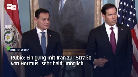 Rubio: Einigung mit Iran zur Straße von Hormus "sehr bald" möglich